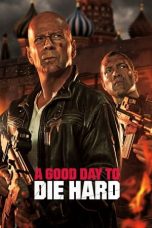 Nonton film A Good Day to Die Hard (2013) terbaru