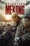 Nonton film Operation Mekong (2016) terbaru